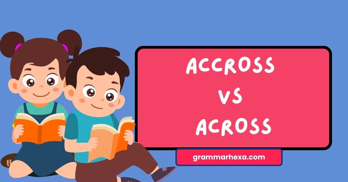 Accross vs Across