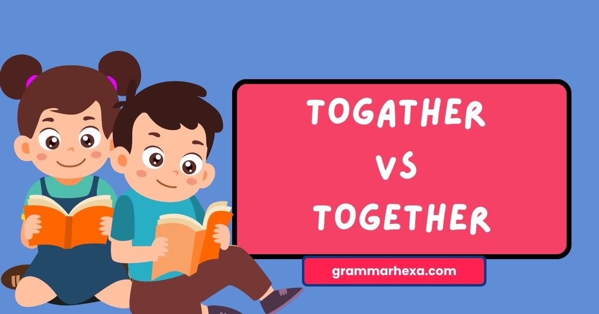 Togather vs Together