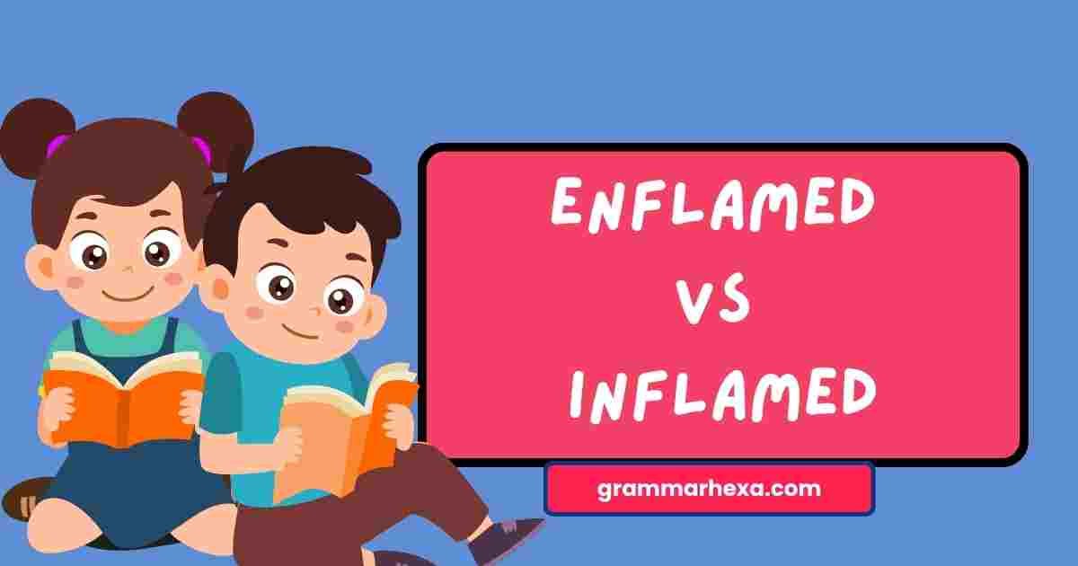 Enflamed vs Inflamed