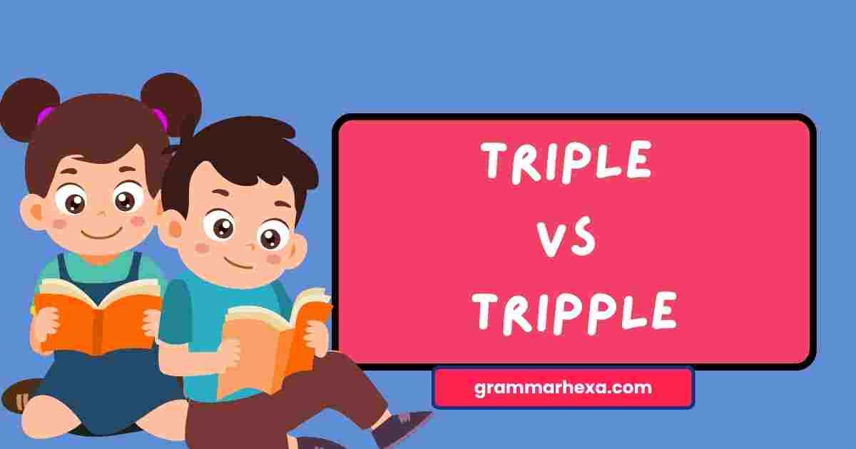 Triple vs Tripple