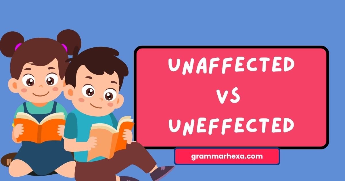 Unaffected vs Uneffected