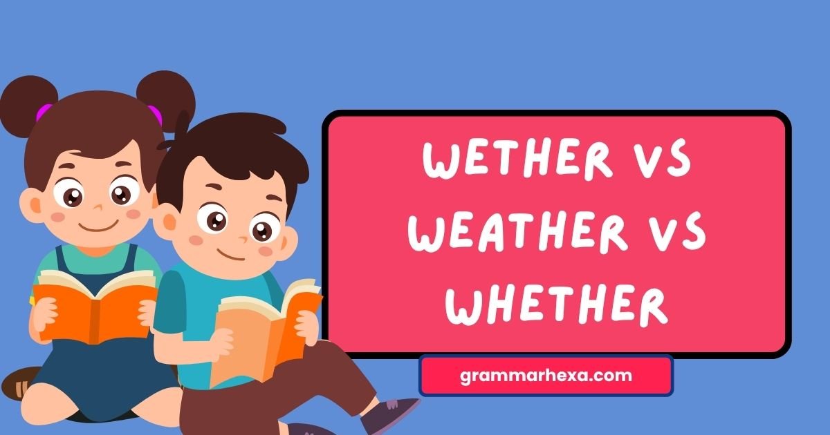 Wether vs Weather vs Whether