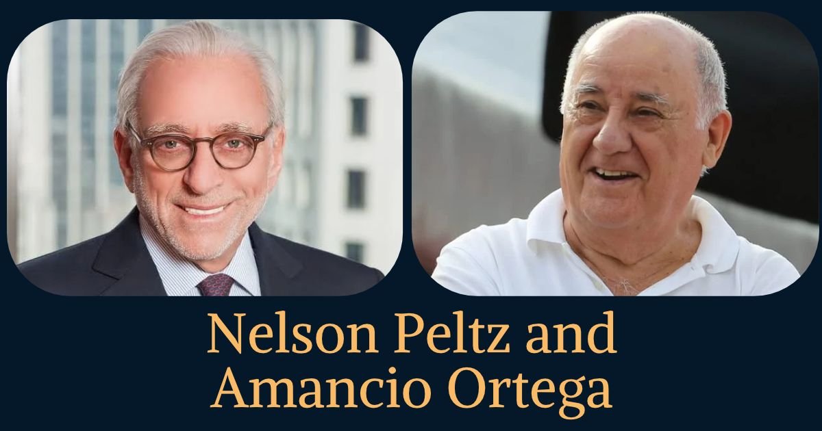 Nelson Peltz and Amancio Ortega